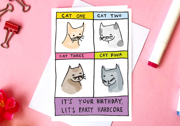 birthday card for a cat lover cat one cat two cat three cat four it's your birthday lets party hardcore greeting card by able and game
