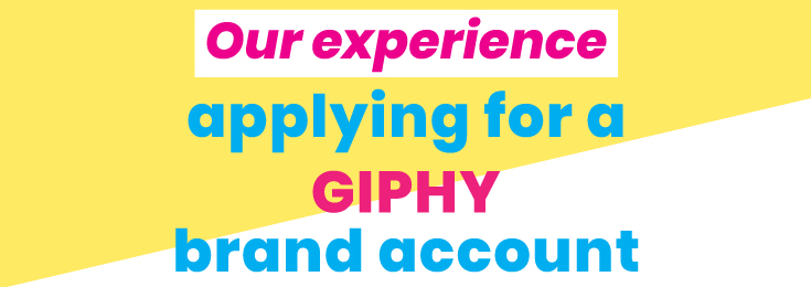 Our experience applying for a giphy brand account