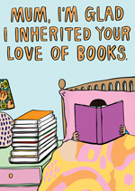 Mum, I'm Glad I Inherited Your Love Of Books