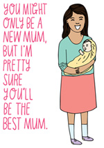 You Might Only Be A New Mum But I'm Pretty Sure You'll Be The Best Mum