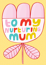 To My Nurturing Mum