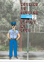 Nothing To Declare Officer Except My Love