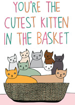 You're The Cutest Kitten In The Basket