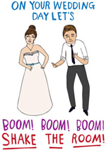 On Your Wedding Day Let's Boom! Boom! Boom! Shake The Room!