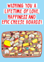 Wishing You A Lifetime of Love, Happiness and Epic Cheese Boards