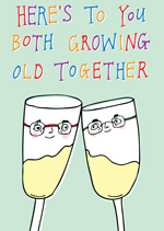 Here's To You Both Growing Old Together