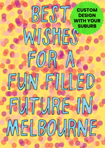 Best Wished For A Fun Filled Future Together in [INSERT SUBURB}]
