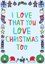 I Love That You Love Christmas Too